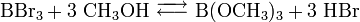  \mathrm{BBr_3 + 3 \ CH_3OH \ \overrightarrow{\longleftarrow} \ B(OCH_3)_3 + 3 \ HBr}